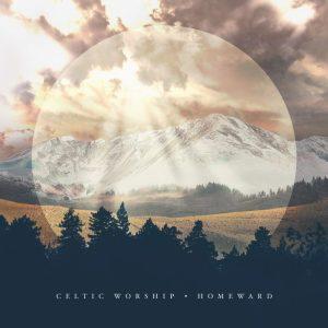 Celtic Worship Homeward album art