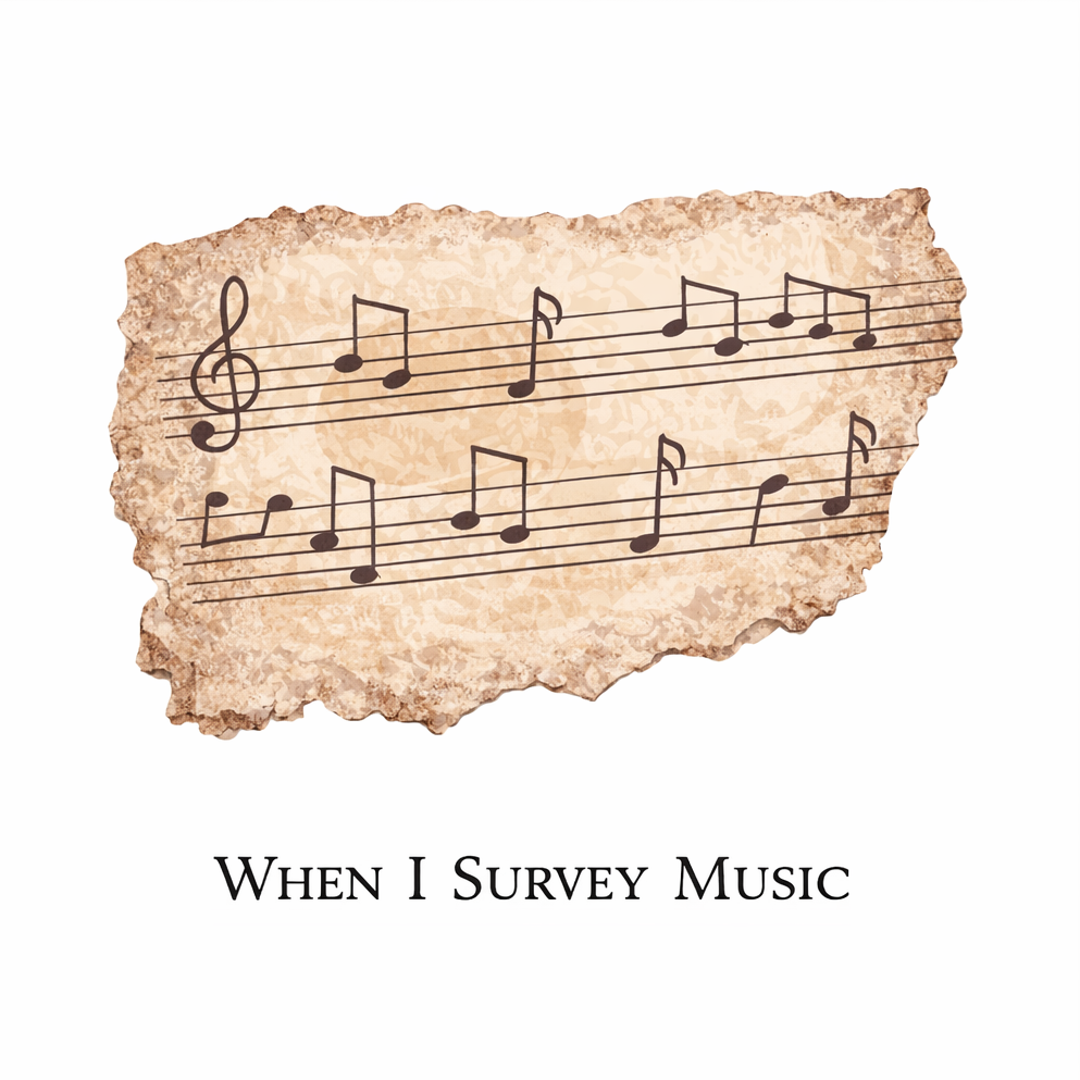 When I Survey Music